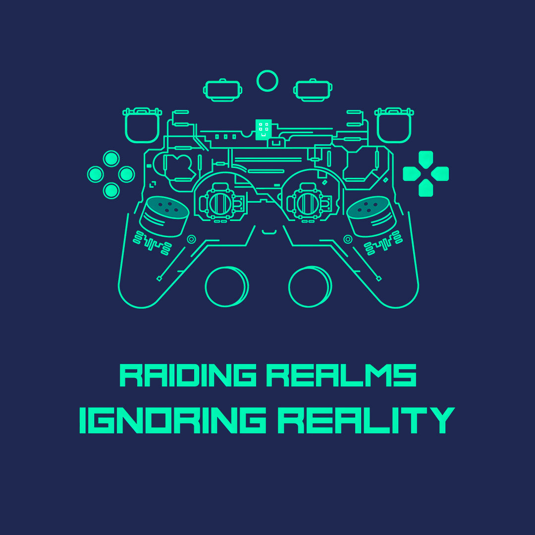 Raiding Realms Ignoring Reality