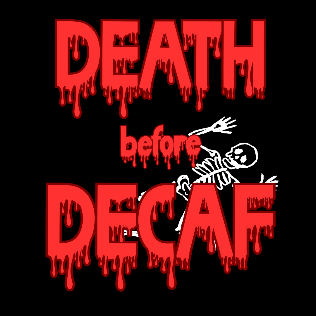 Death by Decaf
