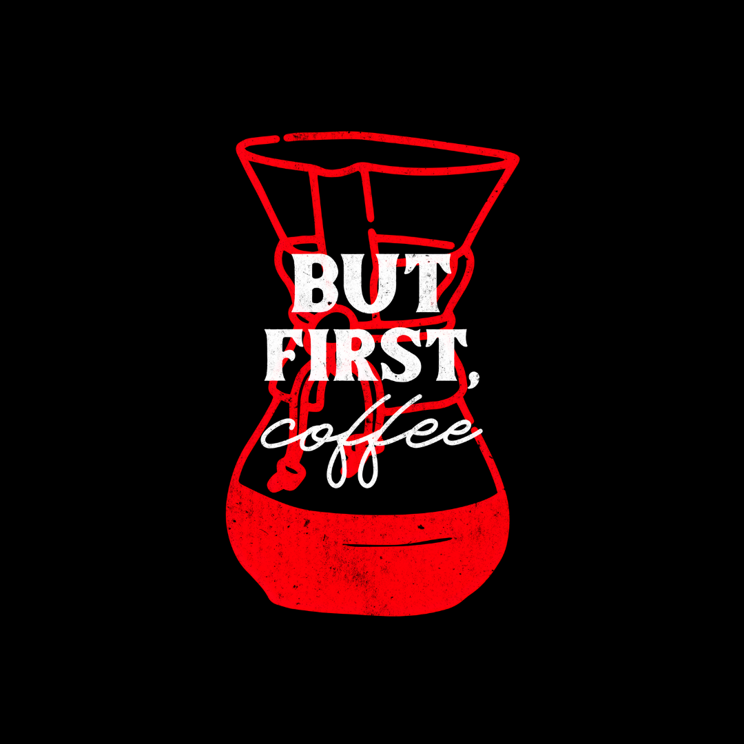 But First Coffee