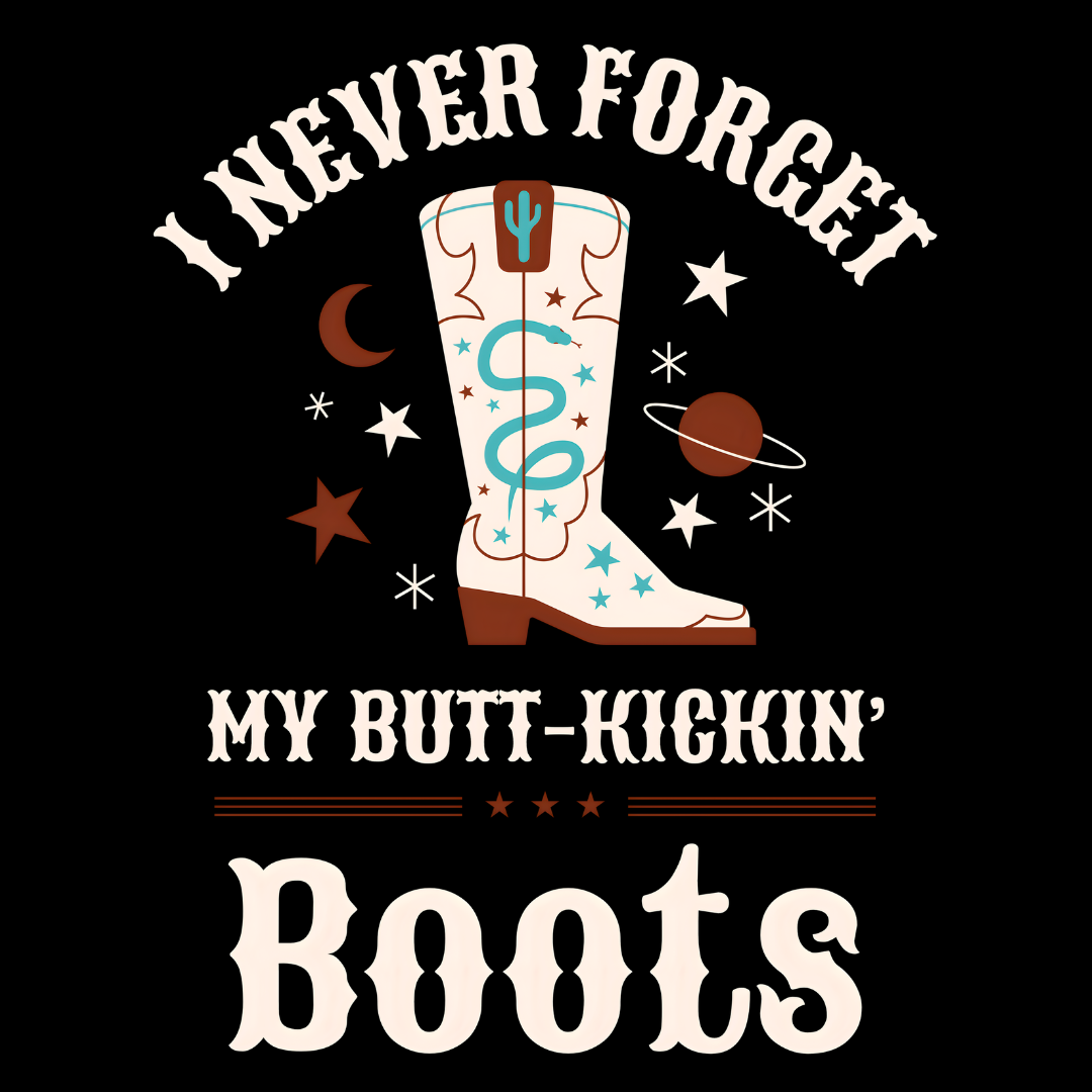 My Butt Kickin Boots
