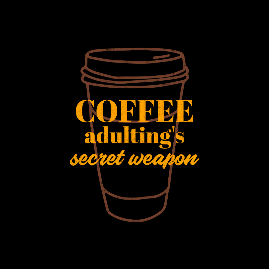 Adulting's Secret Weapon