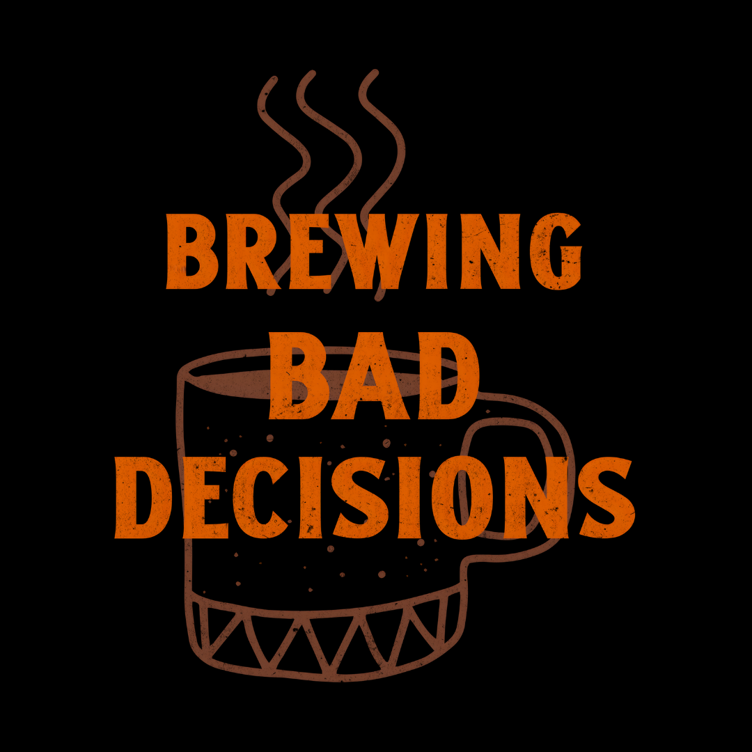 Brewing Bad Decisions